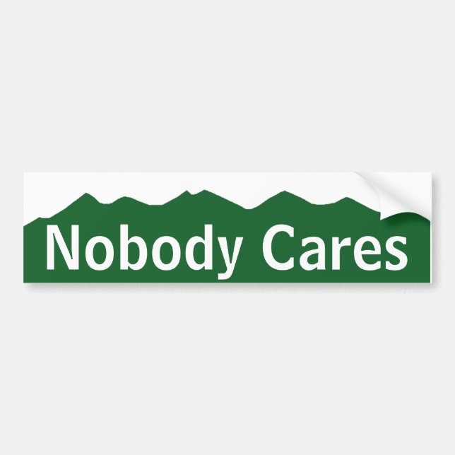 Nobody Cares Bumper Sticker (Front)