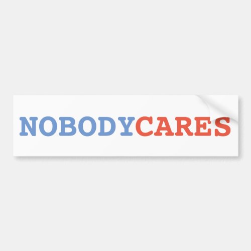 Nobody Cares Bumper Sticker