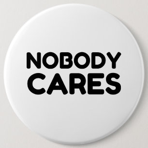 NOBODY CARES BUTTON