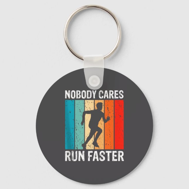 Nobody Cares Run Faster Funny Sarcastic Runner Quo Keychain (Front)