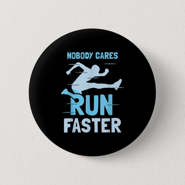 Nobody Cares Run Faster Team Sayings Motivation Cu Button (Front)