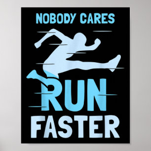 Nobody Cares Run Faster Team Sayings Motivation Cu Poster