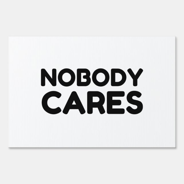NOBODY CARES SIGN (Front)