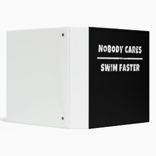 Nobody Cares Swim Faster Motivational Swimming Gif 3 Ring Binder