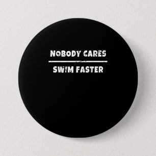Nobody Cares Swim Faster Motivational Swimming Gif Button