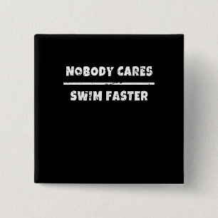 Nobody Cares Swim Faster Motivational Swimming Gif Button