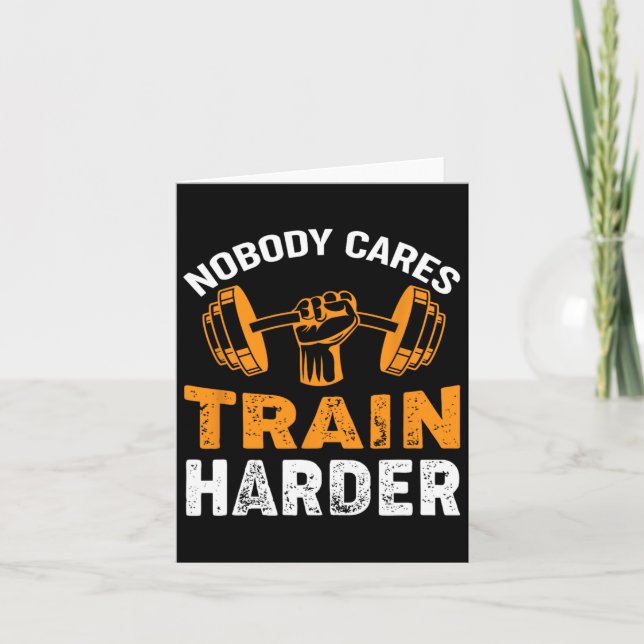 Nobody Cares Train Harder Fitness Weightlifting Wo Card (Front)