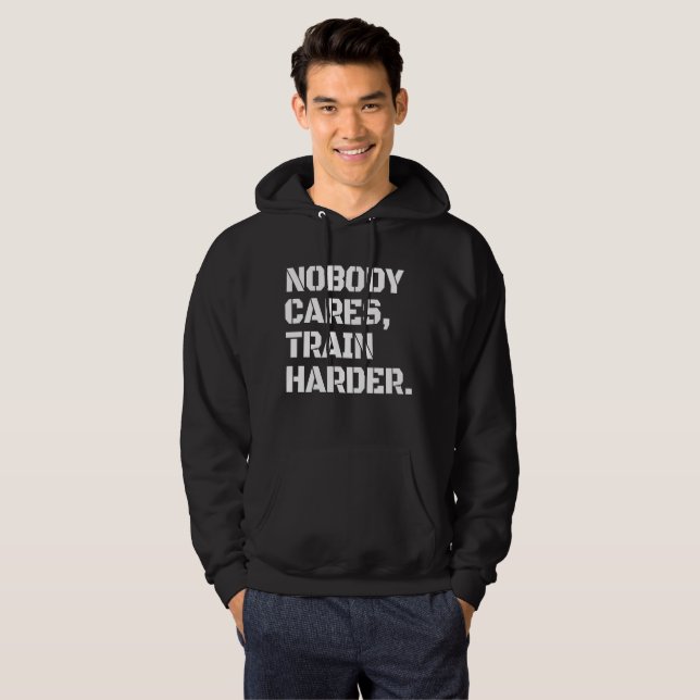 Nobody Cares Train Harder  Hoodie (Front Full)
