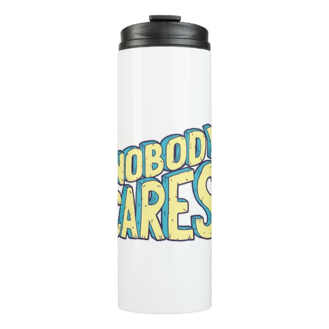 Nobody Cares Typography Based Art Thermal Tumbler (Front)