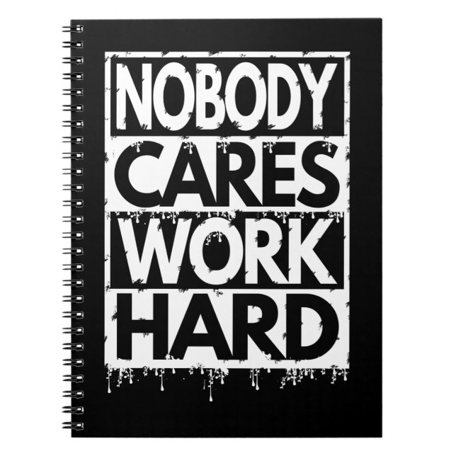 NOBODY CARES WORK HARD NOTEBOOK (Front)