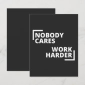 Nobody Cares Work Harder (Front/Back)