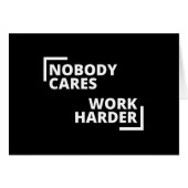 Nobody Cares Work Harder (Front Horizontal)