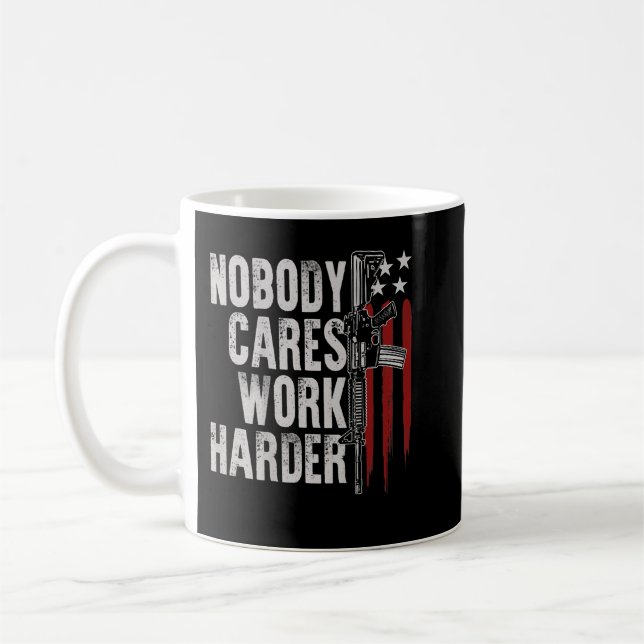 Nobody Cares Work Harder AR-15 Owner American Flag Coffee Mug (Left)