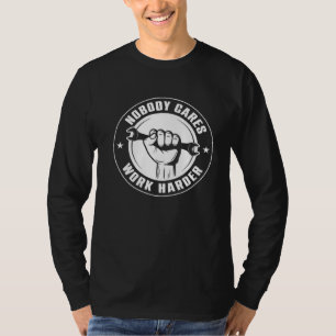 Nobody Cares Work Harder Automobile Mechanic Auto T-Shirt