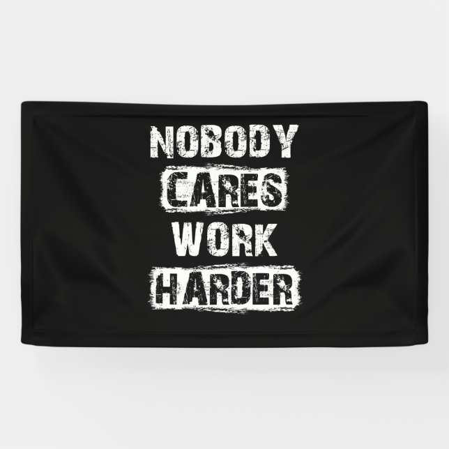 Nobody Cares Work Harder Banner (Horizontal)