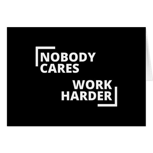 Nobody Cares Work Harder Cards (Front Horizontal)