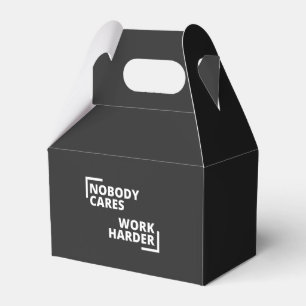 Nobody Cares Work Harder Favor Boxes