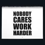Nobody Cares Work Harder Fitness Workout Gym Gift  Calendar<br><div class="desc">Nobody Cares Work Harder Fitness Workout Gym Gift</div>