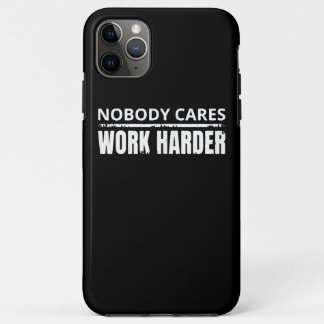 Nobody Cares Work Harder Fitness Workout Gym Gift iPhone 11 Pro Max Case