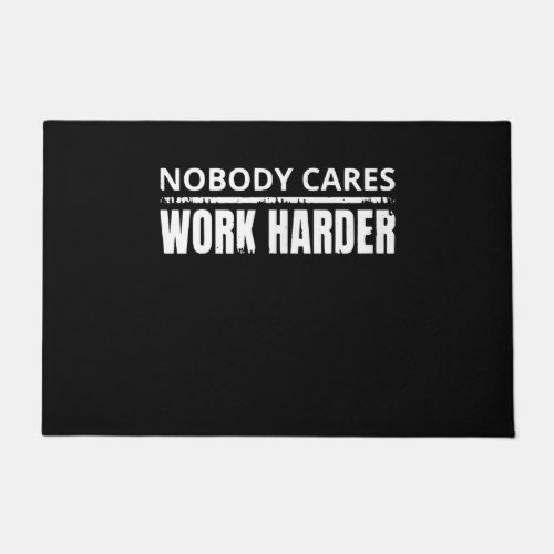 Nobody Cares Work Harder Fitness Workout Gym Gift Doormat