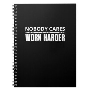 Nobody Cares Work Harder Fitness Workout Gym Gift Notebook