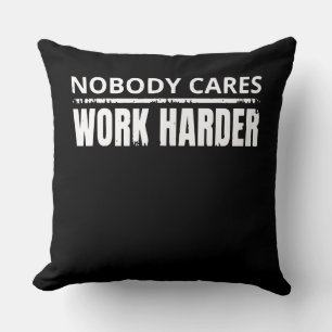 Nobody Cares Work Harder Fitness Workout Gym Gift Throw Pillow