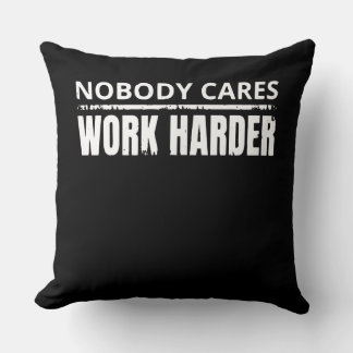 Nobody Cares Work Harder Fitness Workout Gym Gift Throw Pillow