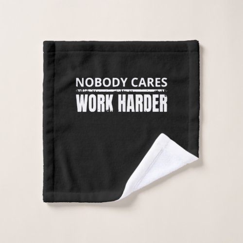 Nobody Cares Work Harder Fitness Workout Gym Gift Wash Cloth