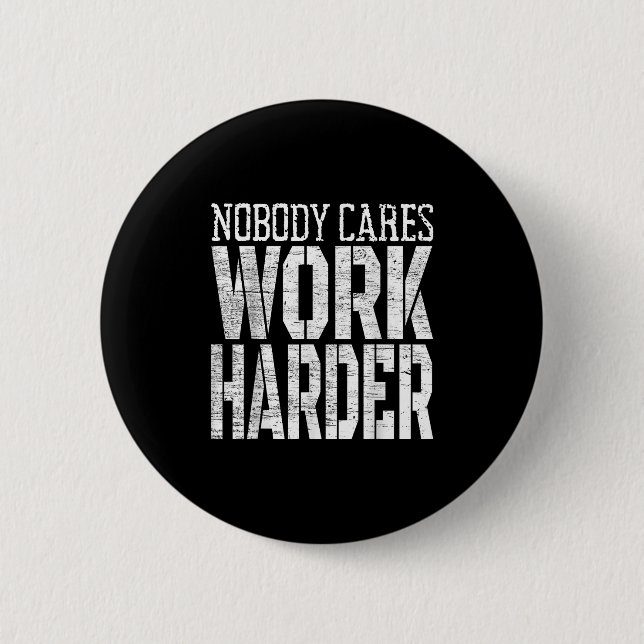 Nobody Cares Work Harder Fitness Workout Motivatio Button (Front)
