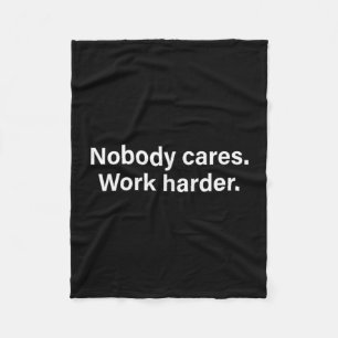 Nobody Cares Work Harder Fitness Workout Motivatio Fleece Blanket
