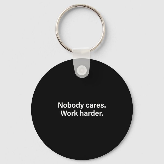 Nobody Cares Work Harder Fitness Workout Motivatio Keychain (Front)