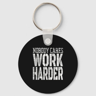 Nobody Cares Work Harder Fitness Workout Motivatio Keychain