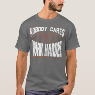 Nobody Cares Work Harder Funny Workout Fitness Gym T-Shirt