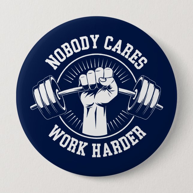 Nobody cares Work harder Gym Button (Front)