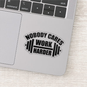 Nobody Cares Work Harder Gym Motivation Sticker