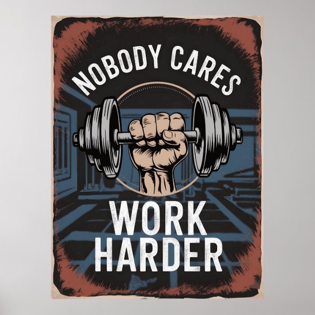 Nobody Cares Work Harder Gym Poster (Front)