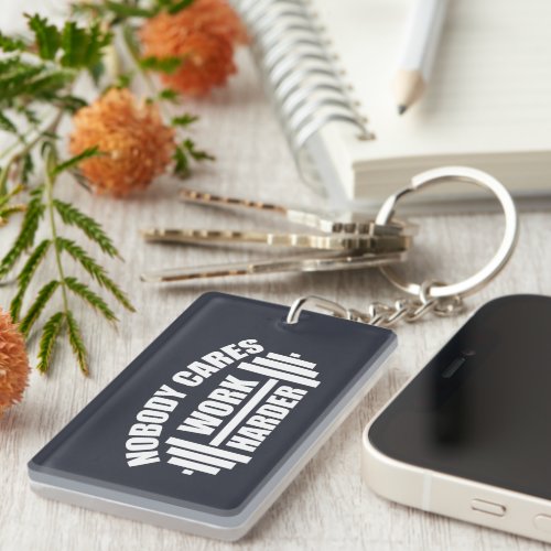 Nobody Cares Work Harder Gym Sarcastic Keychain