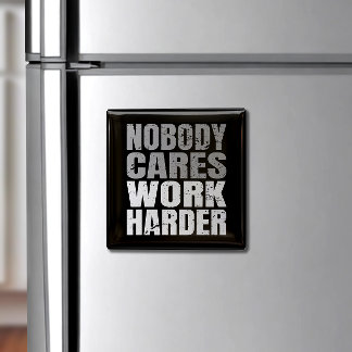 Nobody Cares Work Harder Motivation Workout Magnet