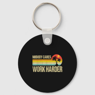 Nobody Cares Work Harder Motivational Fitness Work Keychain
