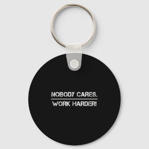 Nobody Cares Work Harder Motivational Fitness Work Keychain