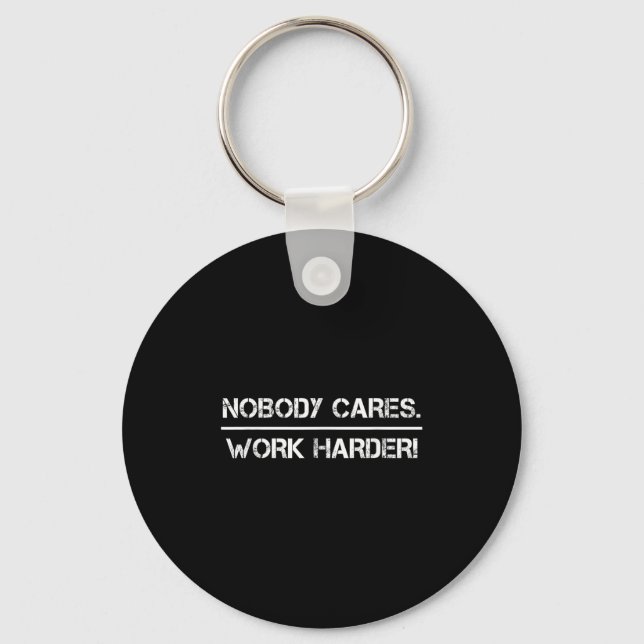 Nobody Cares Work Harder Motivational Fitness Work Keychain (Front)
