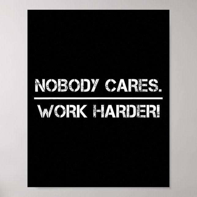 Nobody Cares Work Harder Motivational Fitness Work Poster (Front)