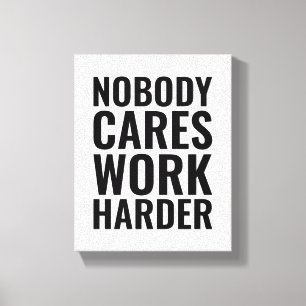 Nobody Cares Work Harder Motivational Wall Art