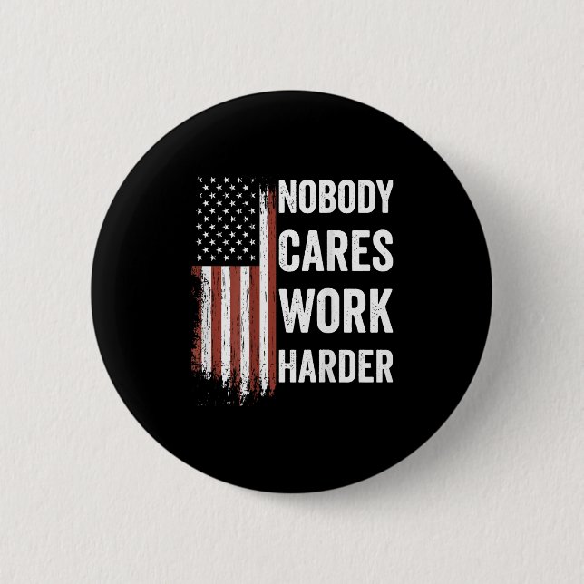 Nobody Cares Work Harder Motivational Workout Gym  Button (Front)