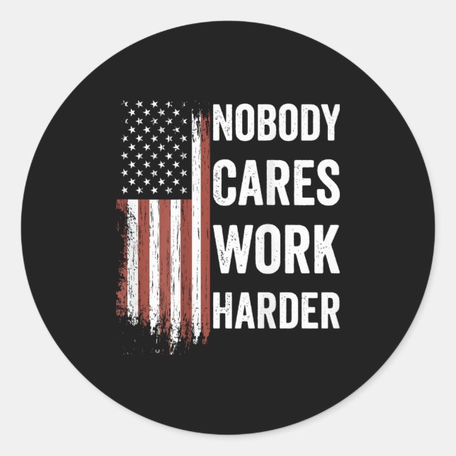 Nobody Cares Work Harder Motivational Workout Gym  Classic Round Sticker (Front)