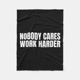 Nobody Cares Work Harder Motivational Workout Gym  Fleece Blanket