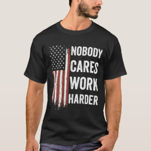 Nobody Cares Work Harder Motivational Workout Gym  T-Shirt