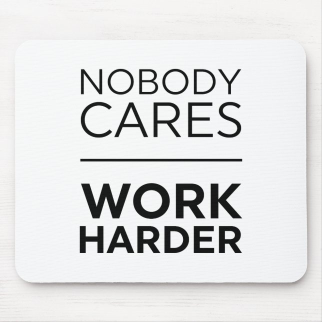 Nobody Cares Work Harder Mouse Pad (Front)