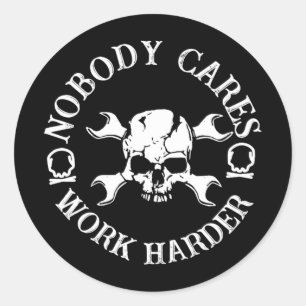 Nobody Cares Work Harder Pullover Hoodie Classic Round Sticker