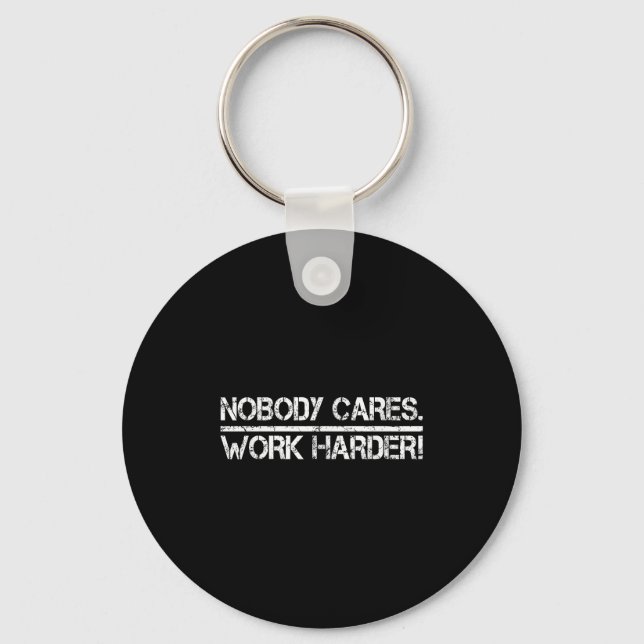 Nobody Cares Work Harder Retro Shirt-gym Motivatio Keychain (Front)